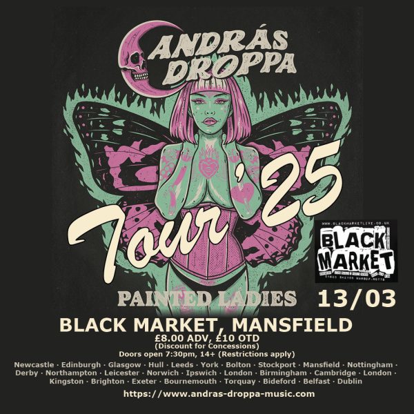 András Droppa's Painted Ladies Tour - Black Market Venue Mansfield 13/03/25