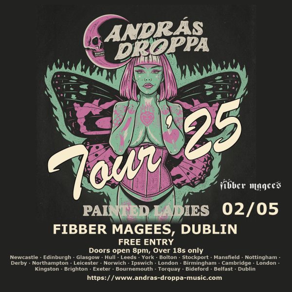 András Droppa's Painted Ladies Tour - Fibber Magees Dublin 02/05/25