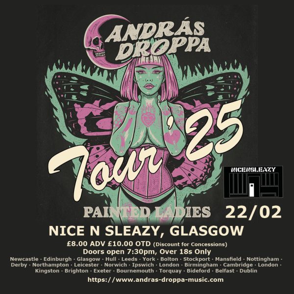 András Droppa's Painted Ladies Tour - Nice N Sleazy, Glasgow 22/02/2025