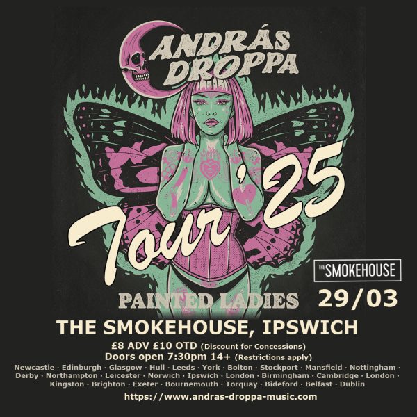 András Droppa's Painted Ladies Tour - The Smokehouse Ipswich 29/03/25