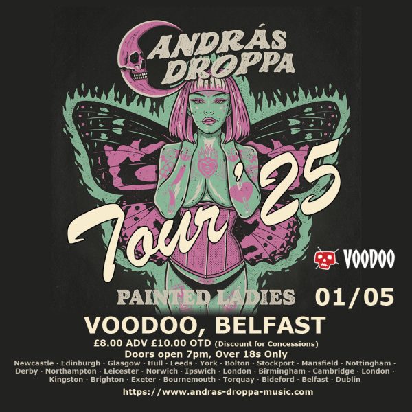 András Droppa's Painted Ladies Tour - Voodoo, Belfast 01/05/2025